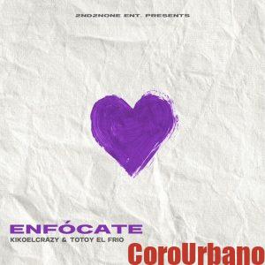 Kiko El Crazy, Totoy El Frio – Enfocate 3