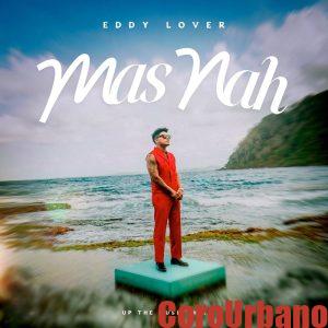 Eddy Lover - Mas Nah 3