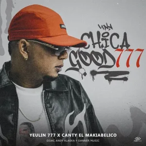 El Yeulin 777, Canty El Makiavelico - Chica Good 3