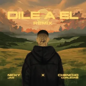 Nicky Jam, Chencho Corleone - Dile A ÉL (Remix) 3